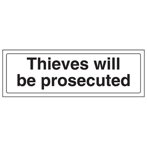 Thieves Will Be Prosecuted
