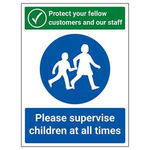 Protect Your Fellow Customers / Please Supervise Children